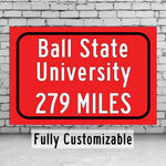 Ball State University / Custom College Highway Distance Sign / Ball State Cardinals / Muncie Indiana /