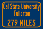 California State University / Custom College Highway Distance Sign / California State University / Fullerton California/ Cal State Fullerton