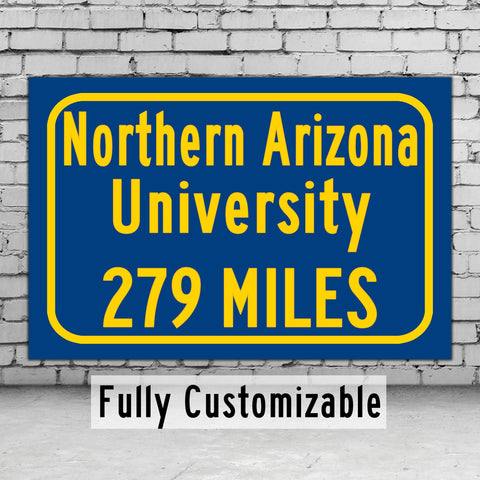 Northern Arizona University / Custom College Highway Distance Sign /Northern Arizona University /Northern Arizona Lumberjacks / Flagstaff AZ