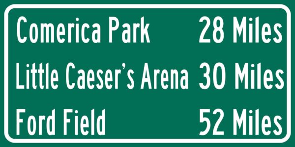 Ford Field  Comerica Park | Little Caesars Arena  | Detroit Lions |Detroit Tigers| Distance Sign | Mileage Sign| Highway | Highway Sign