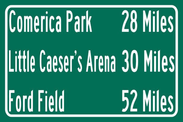 Ford Field  Comerica Park | Little Caesars Arena  | Detroit Lions |Detroit Tigers| Distance Sign | Mileage Sign| Highway | Highway Sign