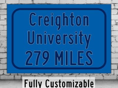 Creighton University / Custom College Highway Distance Sign /Creighton University /Creighton University Bluejays / Omaha Nebraska