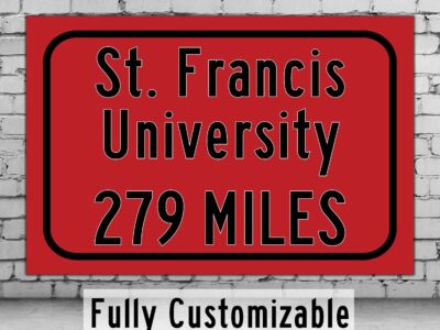 Saint Francis University / Custom College Highway Distance Sign / Saint Francis Terriers / Loretto Pennsylvania