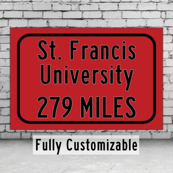 Saint Francis University / Custom College Highway Distance Sign / Saint Francis Terriers / Loretto Pennsylvania