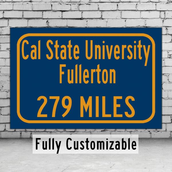 California State University / Custom College Highway Distance Sign / California State University / Fullerton California/ Cal State Fullerton