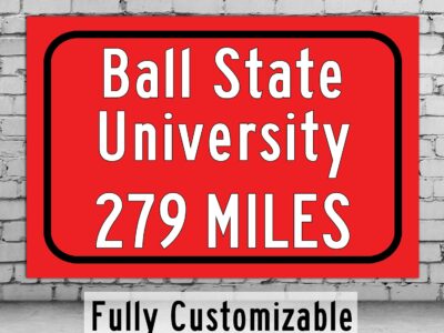 Ball State University / Custom College Highway Distance Sign / Ball State Cardinals / Muncie Indiana /