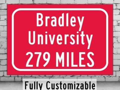 Bradley University / Custom College Highway Distance Sign / Bradley Braves / Peoria Illnois /