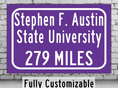 Stephen F. Austin State University / Custom College Highway Distance Sign / Stephen F. Austin Lumberjacks / Nacogdoches Texas
