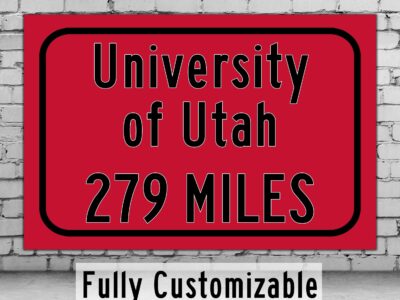 The University of Utah / Custom College Highway Distance Sign / Salt Lake City Utah / Utah Utes