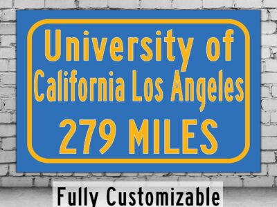 University of California / Custom College Highway Distance Sign / Los Angeles California / California bruins