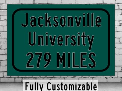 Jacksonville University / Custom College Highway Distance Sign / Jacksonville University / Jacksonville University Dolphins/ Jacksonville FL