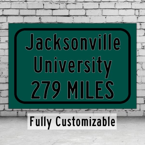 Jacksonville University / Custom College Highway Distance Sign / Jacksonville University / Jacksonville University Dolphins/ Jacksonville FL