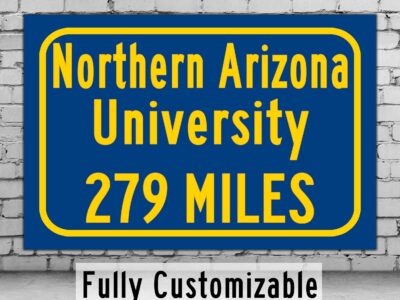 Northern Arizona University / Custom College Highway Distance Sign /Northern Arizona University /Northern Arizona Lumberjacks / Flagstaff AZ