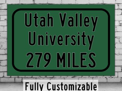 Utah Valley University / Custom College Highway Distance Sign / Utah Valley Wolverines / Orem Utah