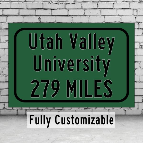 Utah Valley University / Custom College Highway Distance Sign / Utah Valley Wolverines / Orem Utah