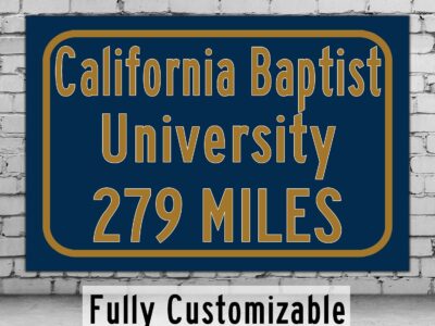 California Baptist University / Custom College Highway Distance Sign /California Baptist Lancers / Riverside California
